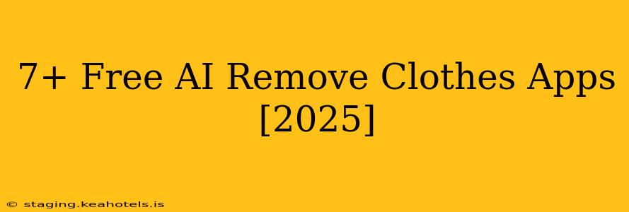 7+ Free AI Remove Clothes Apps [2025]