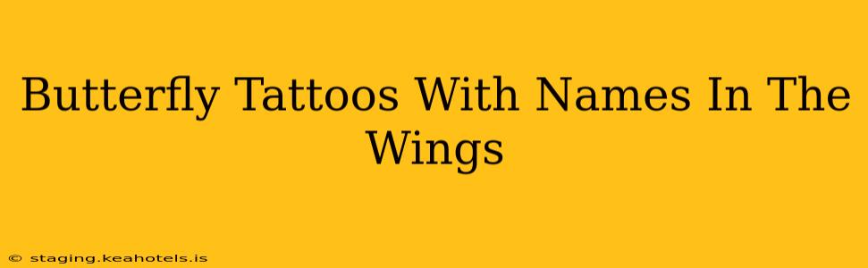 Butterfly Tattoos With Names In The Wings