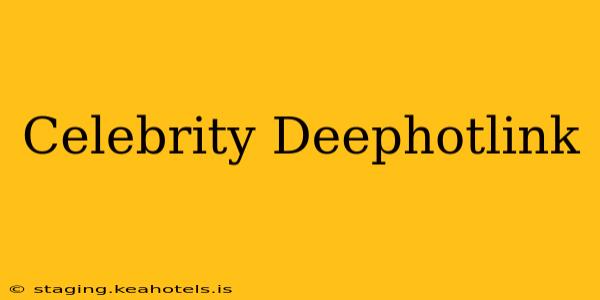 Celebrity Deephotlink