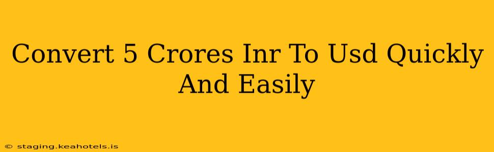 Convert 5 Crores Inr To Usd Quickly And Easily