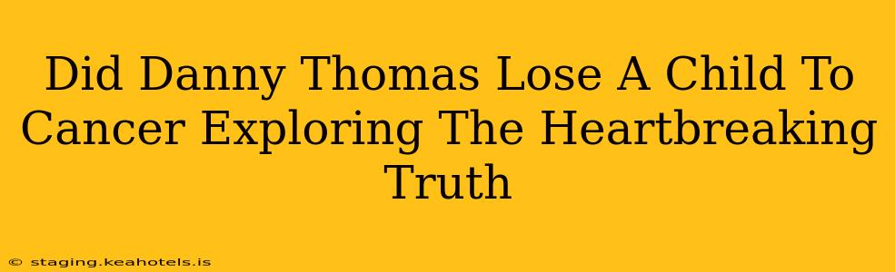 Did Danny Thomas Lose A Child To Cancer Exploring The Heartbreaking Truth
