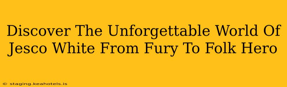 Discover The Unforgettable World Of Jesco White From Fury To Folk Hero