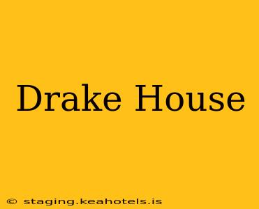Drake House
