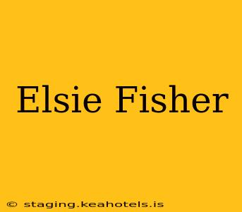 Elsie Fisher