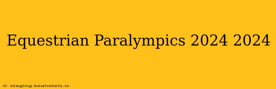 Equestrian Paralympics 2024 2024