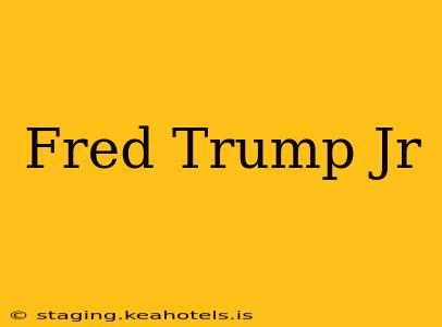 Fred Trump Jr