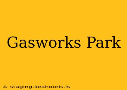 Gasworks Park