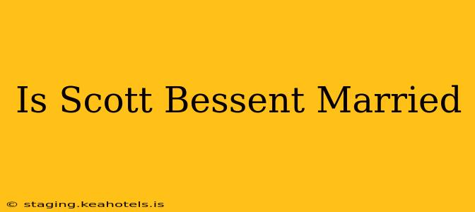 Is Scott Bessent Married