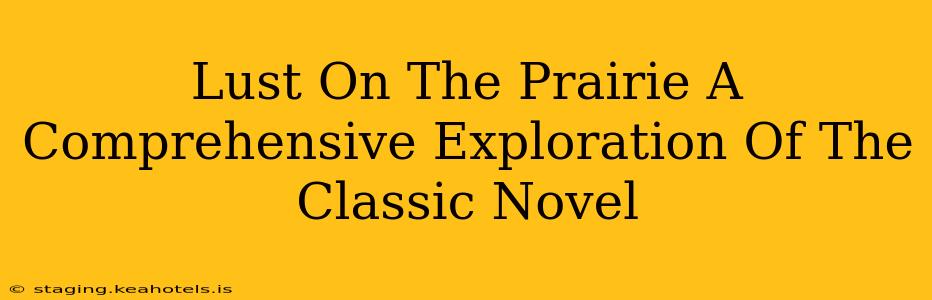 Lust On The Prairie A Comprehensive Exploration Of The Classic Novel