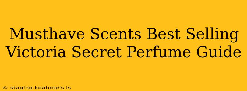 Musthave Scents Best Selling Victoria Secret Perfume Guide