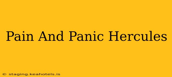 Pain And Panic Hercules