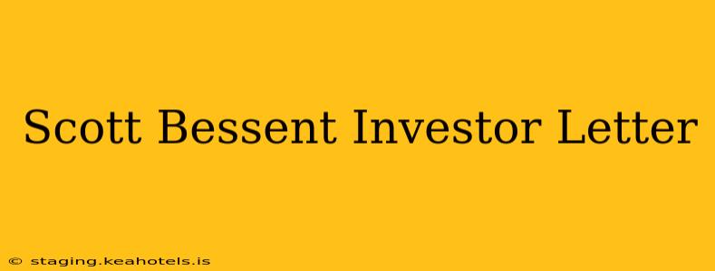 Scott Bessent Investor Letter