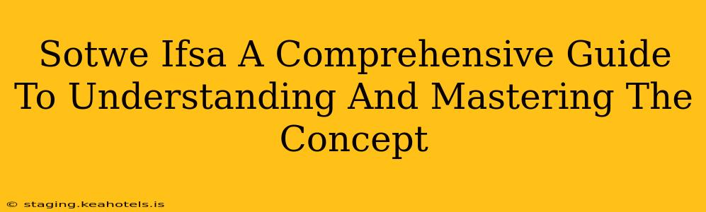Sotwe Ifsa A Comprehensive Guide To Understanding And Mastering The Concept