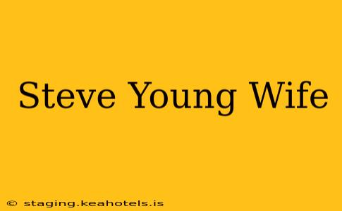 Steve Young Wife