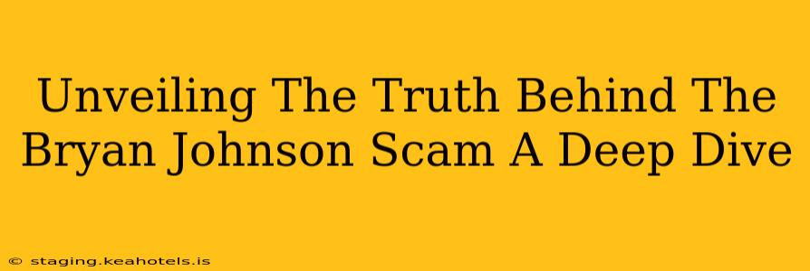 Unveiling The Truth Behind The Bryan Johnson Scam A Deep Dive