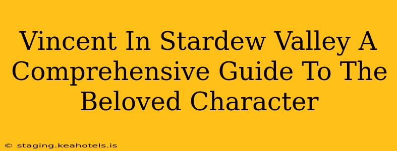 Vincent In Stardew Valley A Comprehensive Guide To The Beloved Character
