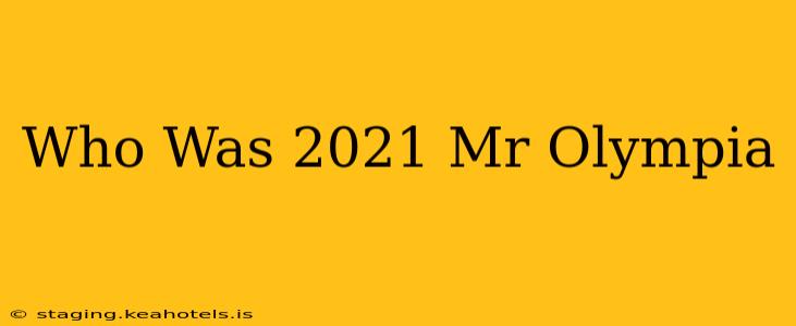 Who Was 2021 Mr Olympia