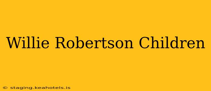 Willie Robertson Children
